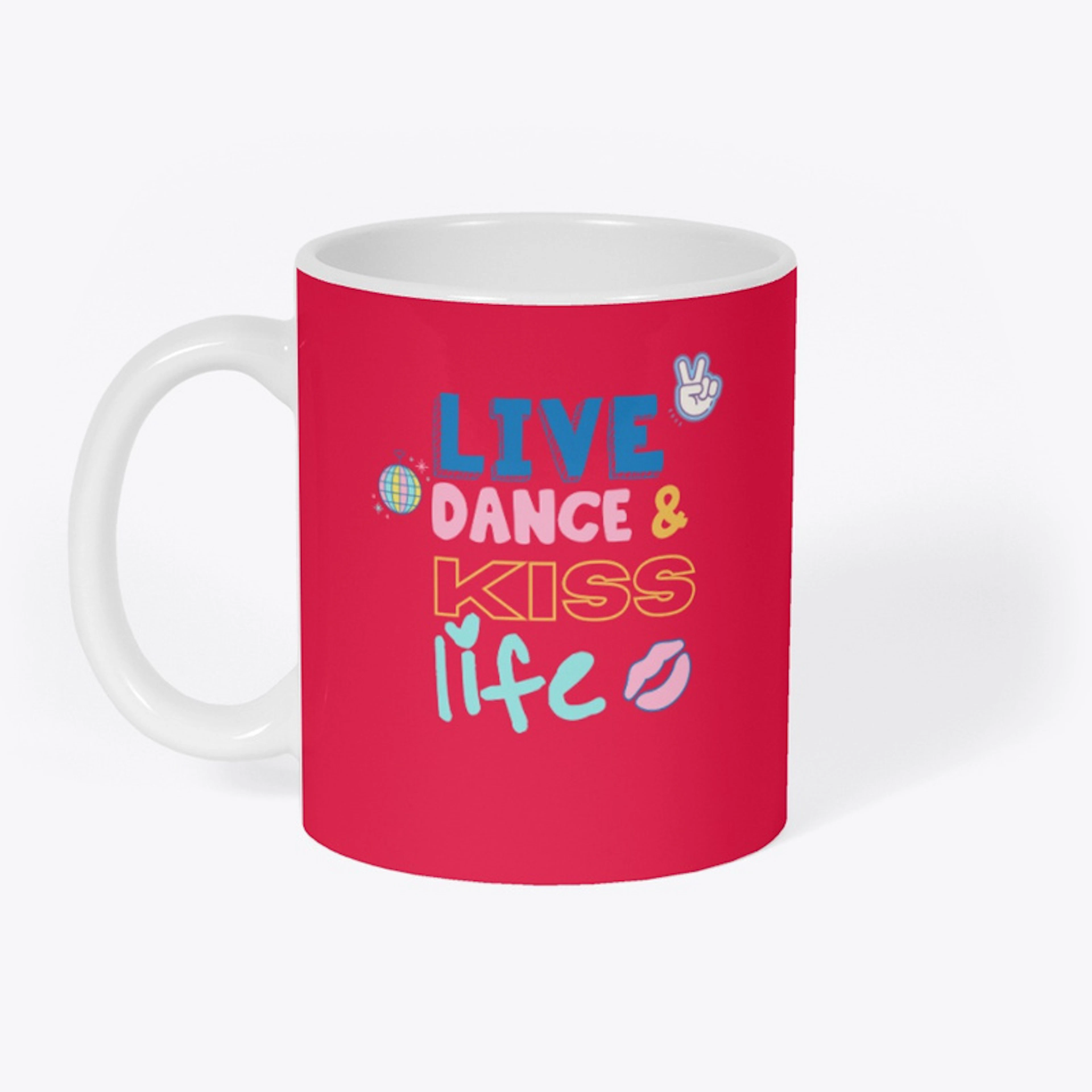 Live, dance & kiss life